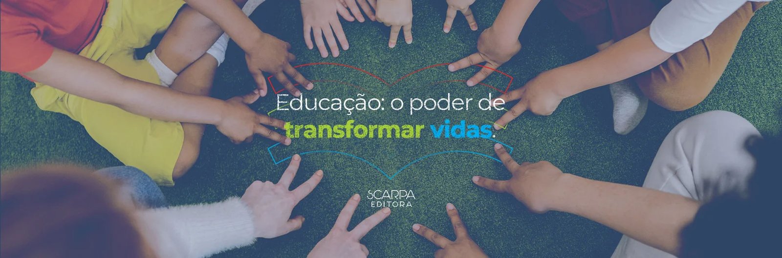 Educação: o poder de transformar vidas.
