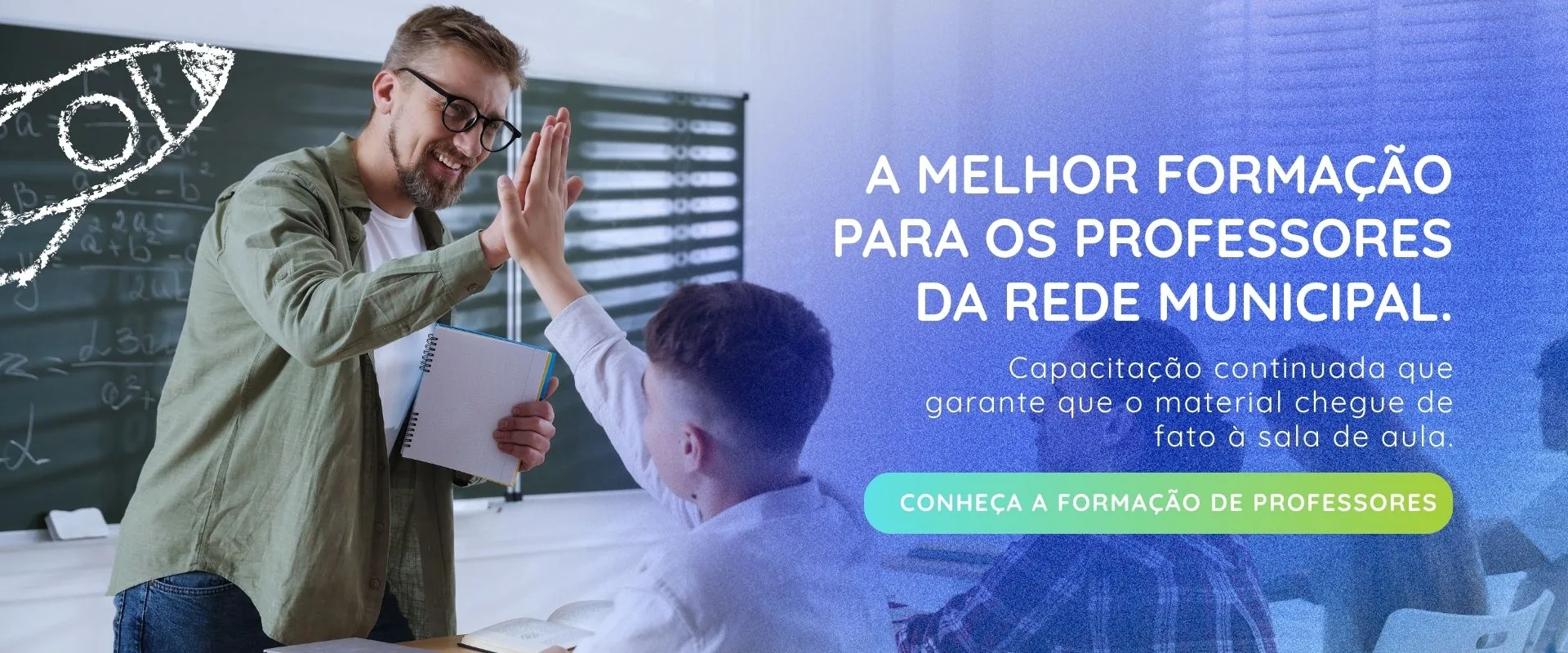 A melhor formação para os professores da rede municipal. Capacitação continuada que garante que o material chegue de fato à sala de aula. Conheça a formação de professores